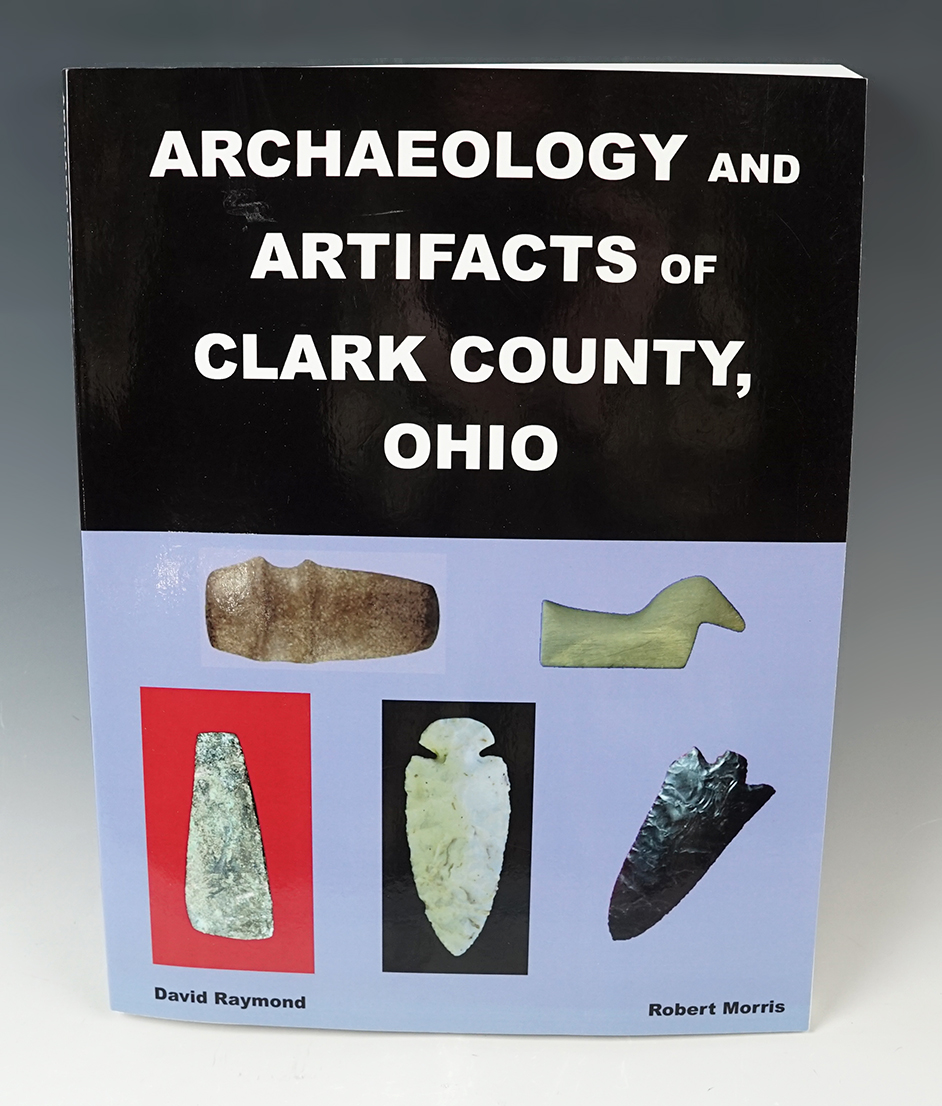 Softcover Book: "Archaeology and Artifacts of Clark Co., Ohio" by D. Raymond and R. Morris.